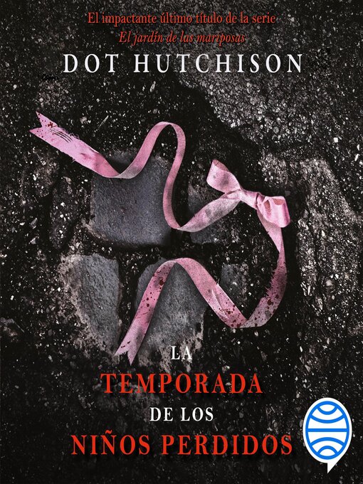 Title details for La temporada de los niños perdidos by Dot Hutchison - Available